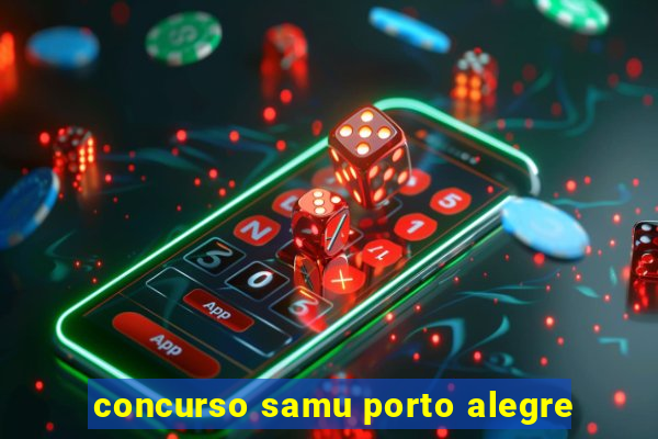 concurso samu porto alegre